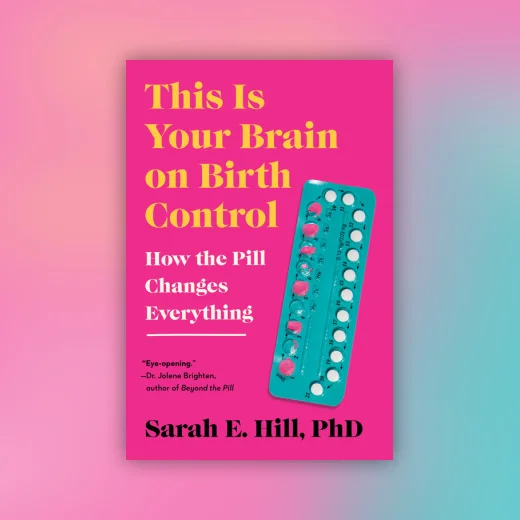 This Is Your Brain on Birth Control