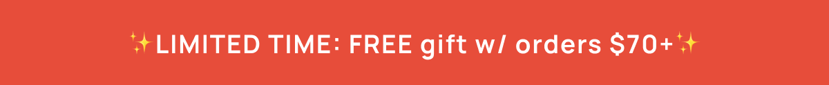 ✨LIMITED TIME: FREE gift w/ orders $70+✨