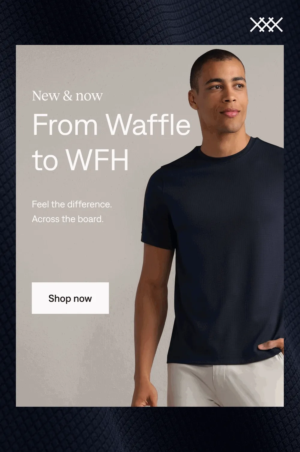 New & now: From Waffle to WFH. Shop now