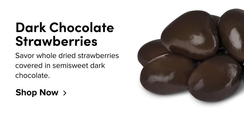 Dark Chocolate Strawberries Savor whole dried strawberries covered in semisweet dark chocolate. Shop Now