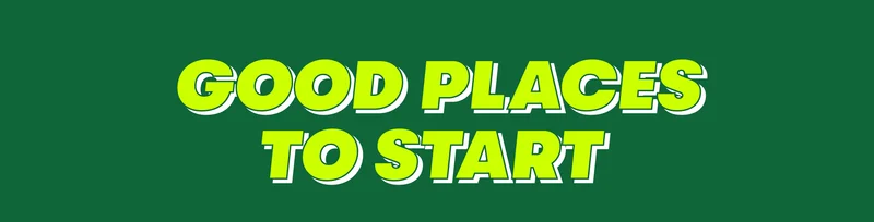 Good Places to Start