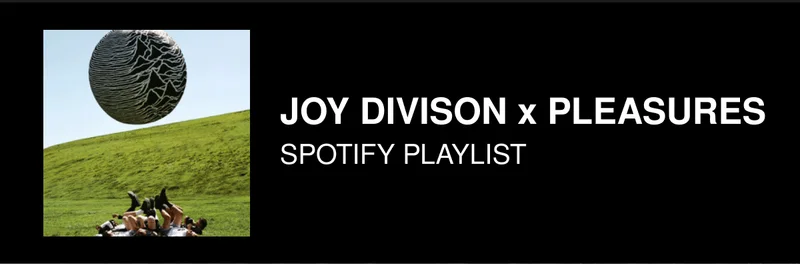 Joy Division x PLEASURES | Spotify Playlist