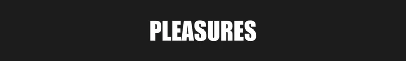 PLEASURES