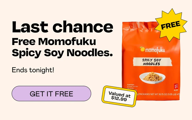Last chance | Free Momofuku Spicy Soy Noodles | SHOP NOW