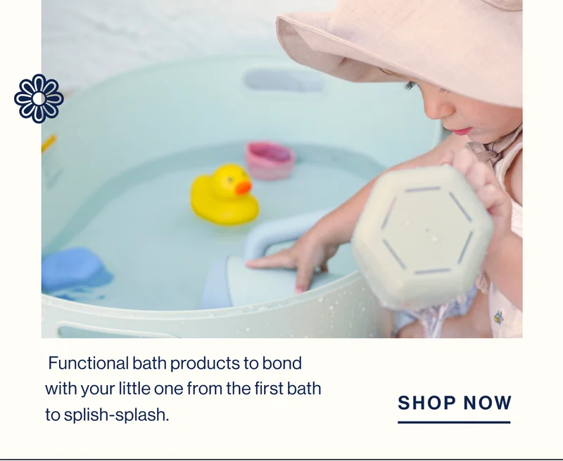 Functional bath products to bond with your little one from the first bath to splish-splash. Shop Now