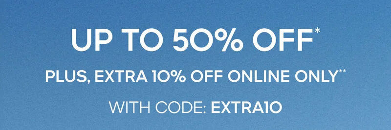 UP TO 50% OFF* Plus, Extra 10% Off Online Only**WITH CODE: discount code