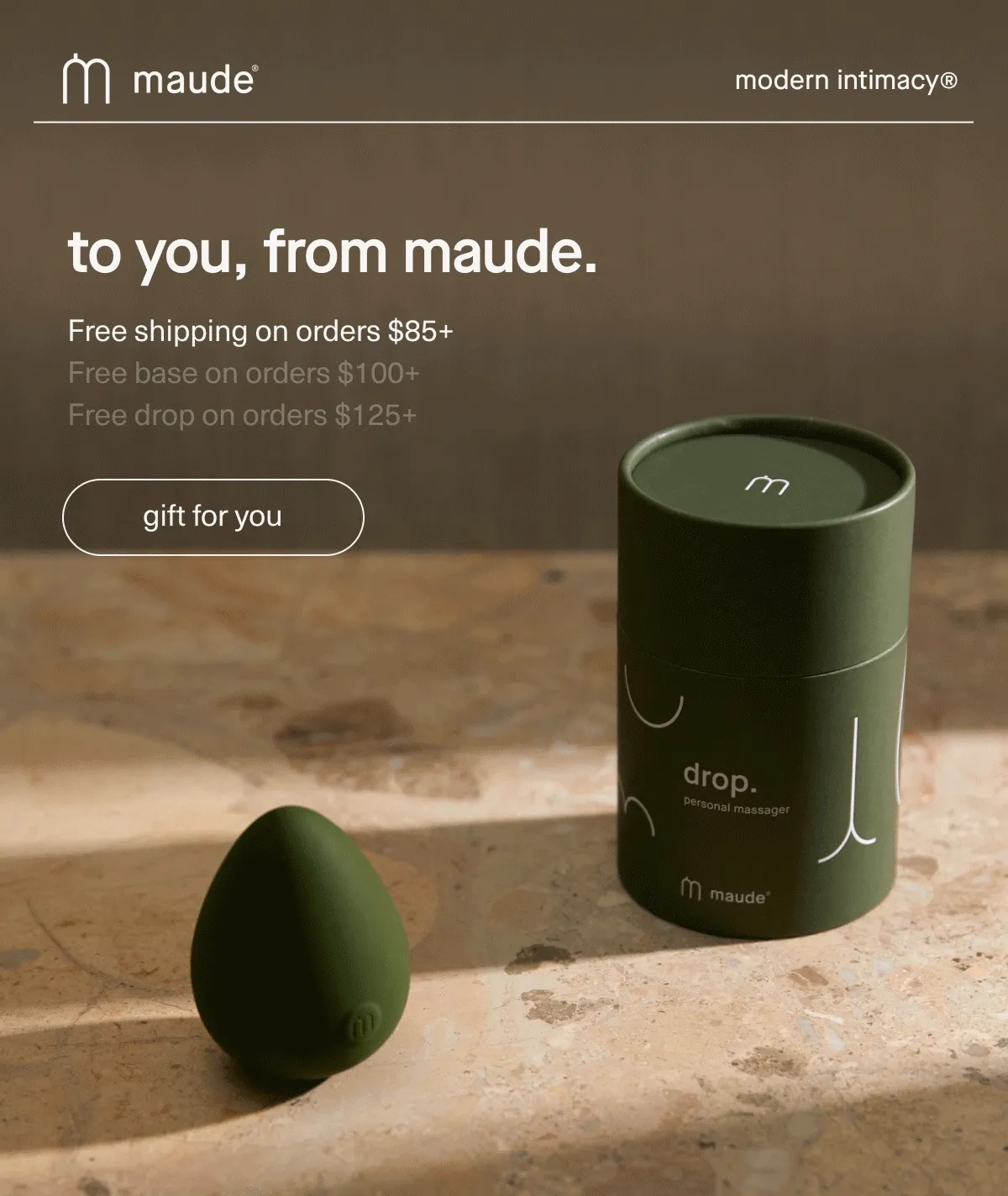 maude | modern intimacy | to you, from maude. | Free shipping on orders $85+ | Free base on orders $100+ | Free drop on orders $125+ | [ gift for you ]