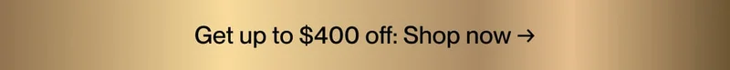 Get up to $400 off: Shop now →
