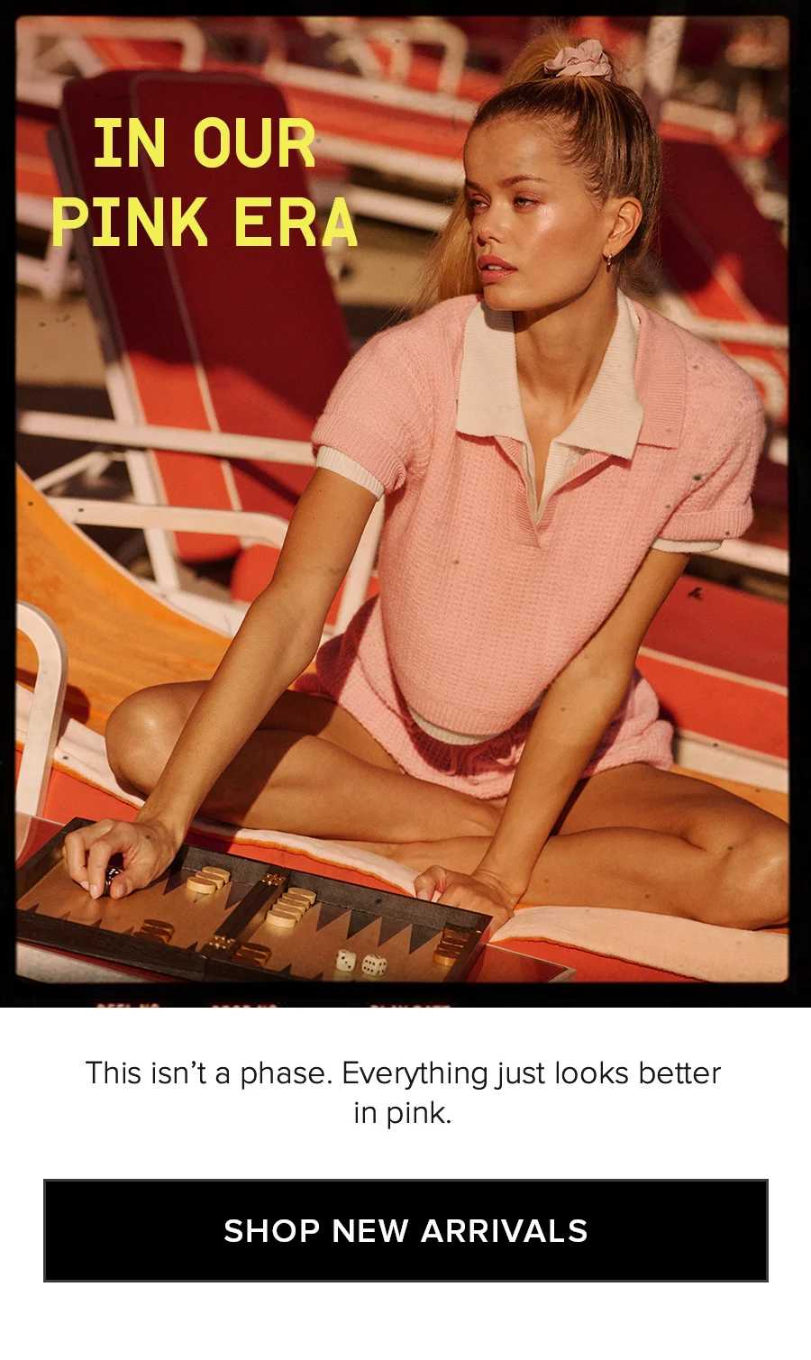IN OUR PINK ERA This isnt a phase. Everything just looks better in pink. SHOP NEW ARRIVALS