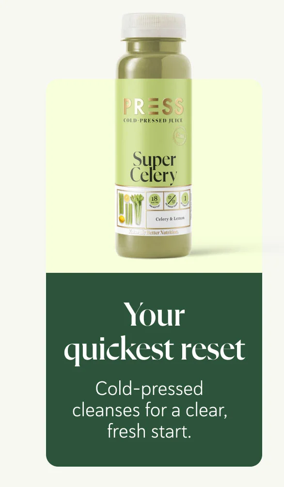 Your quickest reset Cold-pressed cleanses for a clear, fresh start.