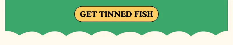 GET TINNED FISH
