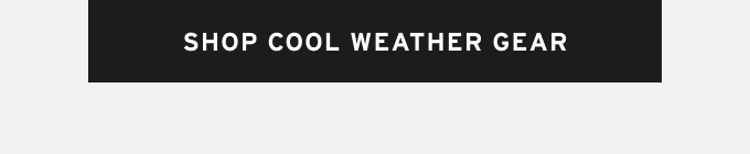 Shop cool weather gear
