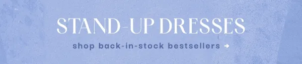 Stand-up dresses. Shop back in stock bestsellers.