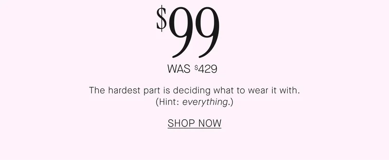The hardest part is deciding what to wear it with. (Hint: everything.) SHOP NOW