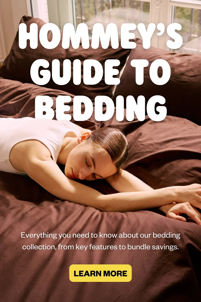 HOMMEY'S GUIDE TO BEDDING | Everything you need to know about our bedding collection, from key features to bundle savings.