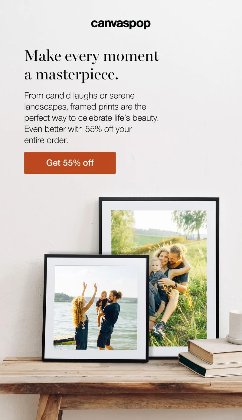 Make every moment a masterpiece. From candid laughs or serene landscapes, framed prints are the perfect way to celebrate life's beauty. Even better with 55% off your entire order.