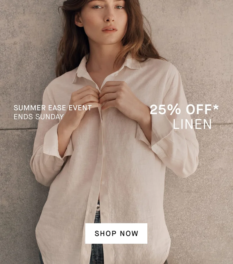 Summer Ease Event Ends Sunday   25% Off*  Select Styles 04.25 – 04.27