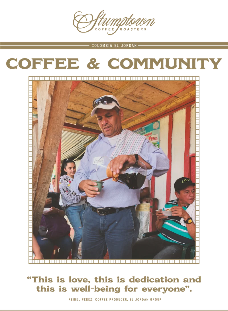 Stumptown Coffee Roasters: Coffee & Community. "This is love, this is dedication and this is well-being for everyone". -Reinel Perez, Coffee Producer, El Jordan Group
