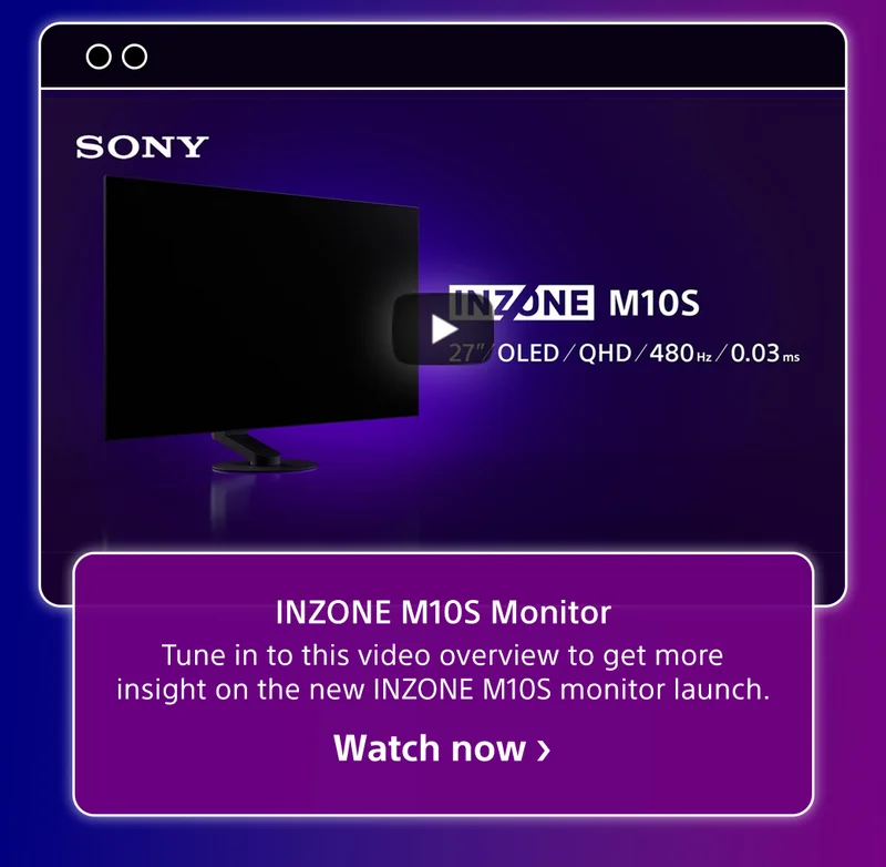 Tune into this video to get more insight on the new INZONE M10S monitor launch. | Watch now