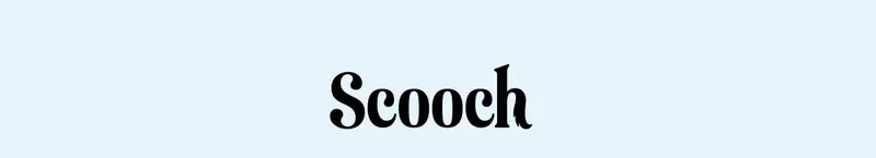 Scooch