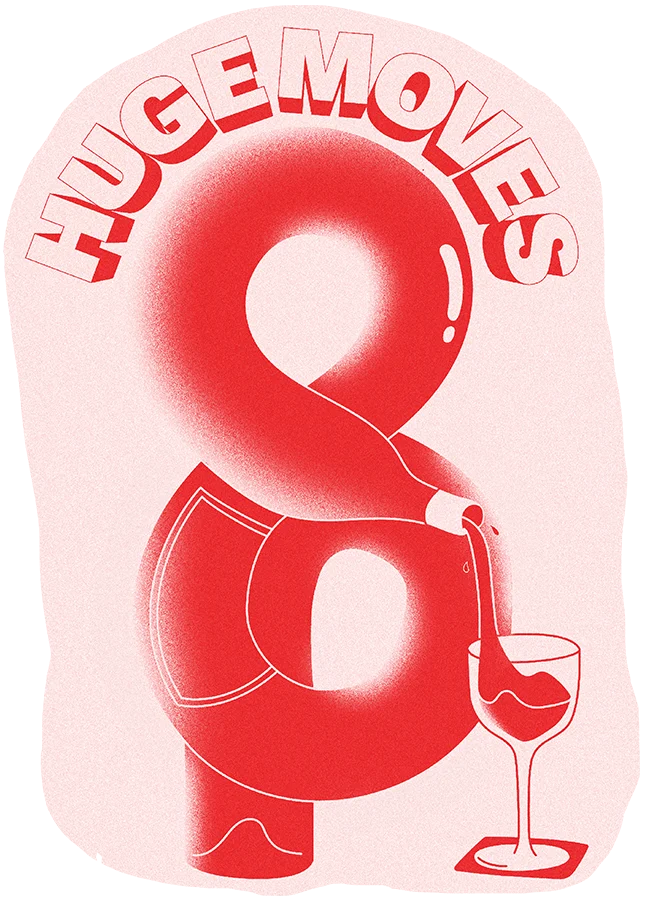 The text "HUGE MOVES" curves over the top of the number eight, shaped like a wine bottle