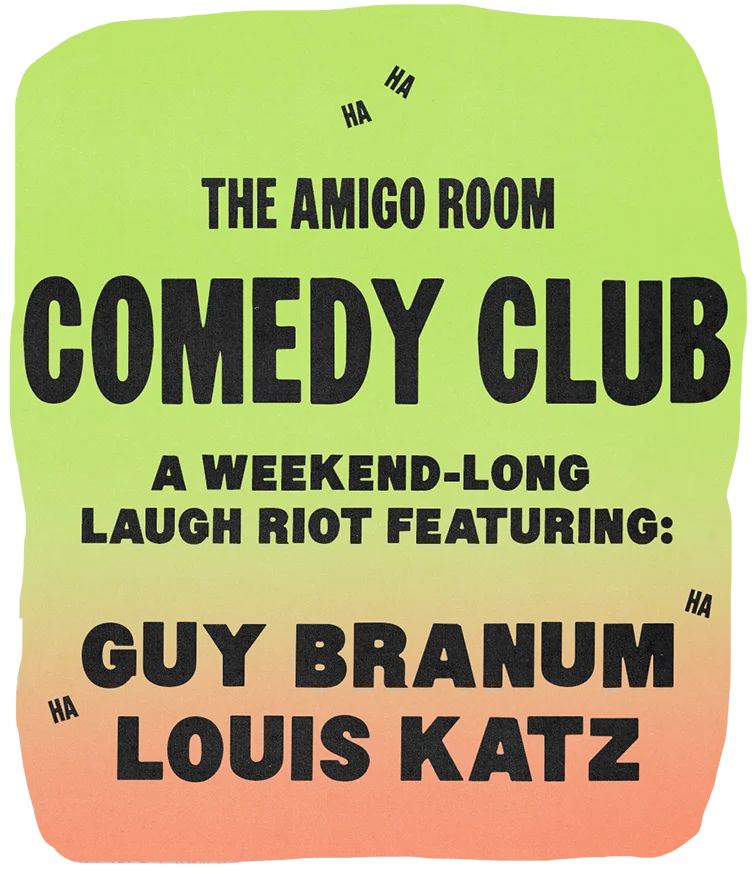 A green and red gradient graphic reads "The Amigo Room Comedy Club. A weekend-long laugh riot featuring: Guy Branum, Louis Katz"