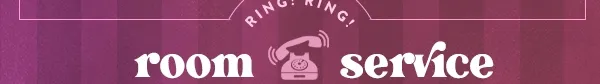 rin ring! room service