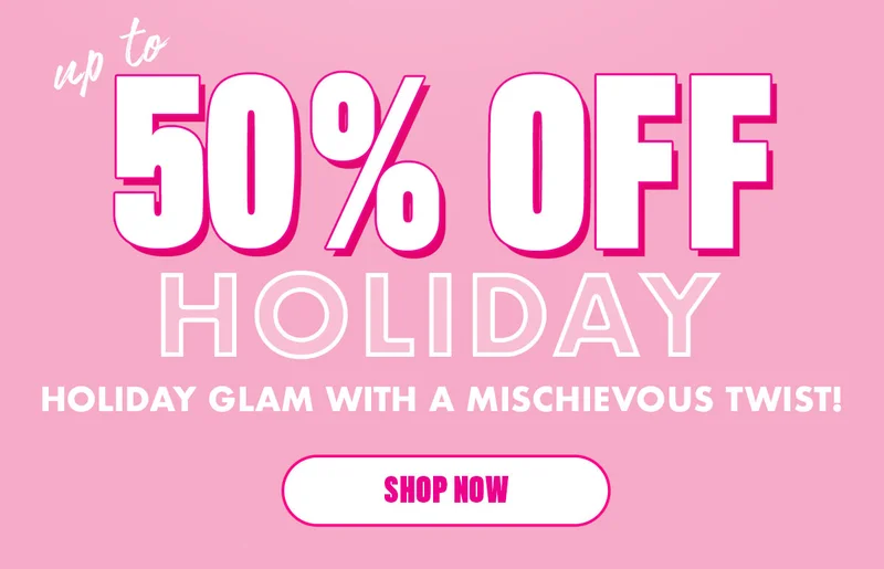 up to 50% OFF HOLIDAY