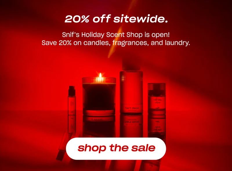 Snif’s Holiday Scent Shop is open! Save 20% on candles, fragrances, and laundry. [shop the sale]