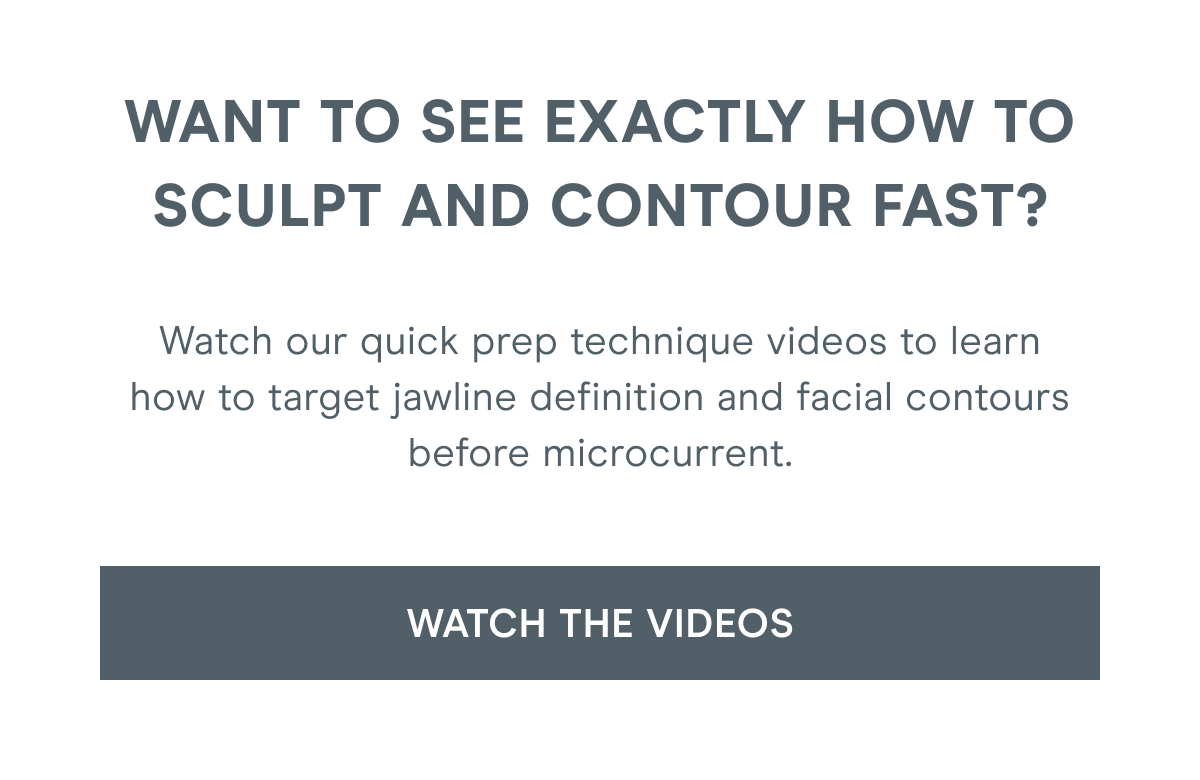 Want to see exactly how to sculpt and contour fast? Watch our quick prep technique videos to learn how to target jawline definition and facial contours before microcurrent. Click here to watch the videos!