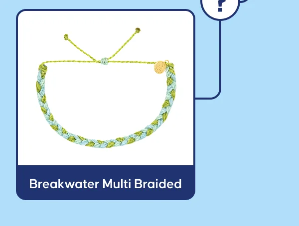 Breakwater Multi Braided