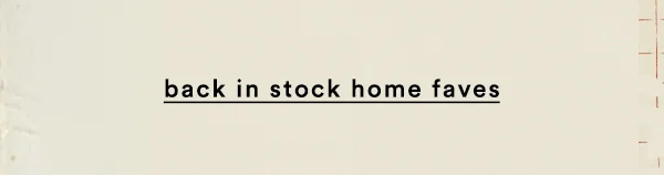 back in stock home faves