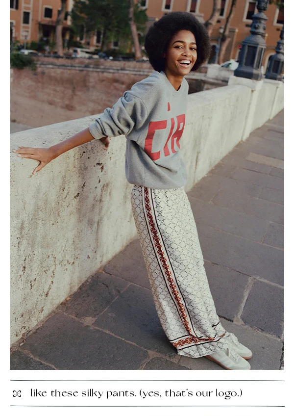 like these silky pants. (yes, that's our logo.)
