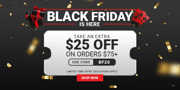 Black Friday Is Here! Take An Extra $25 Off On Orders $75+. Use Code: BF25. Limited Time Offer. Exclusions Apply. Shop Now.