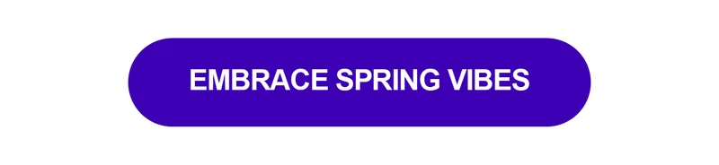 Embrace Spring Vibes
