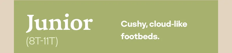 Junior (8T-11T) | Cushy, cloud-like footbeds.