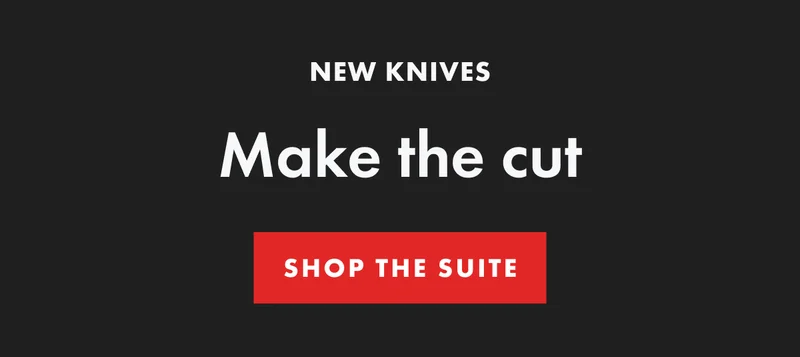 NEW KNIVES. Make the cut. | Shop The Suite