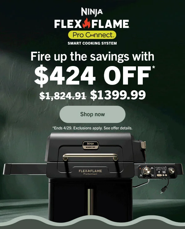 Fire up the savings with $424 off* *Ends 4/29. Exclusions apply. See offer details.