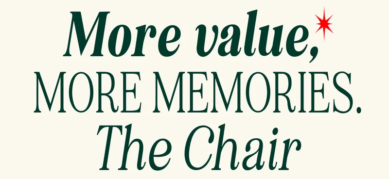 $100+ Savings! More value, More memories. The Chair