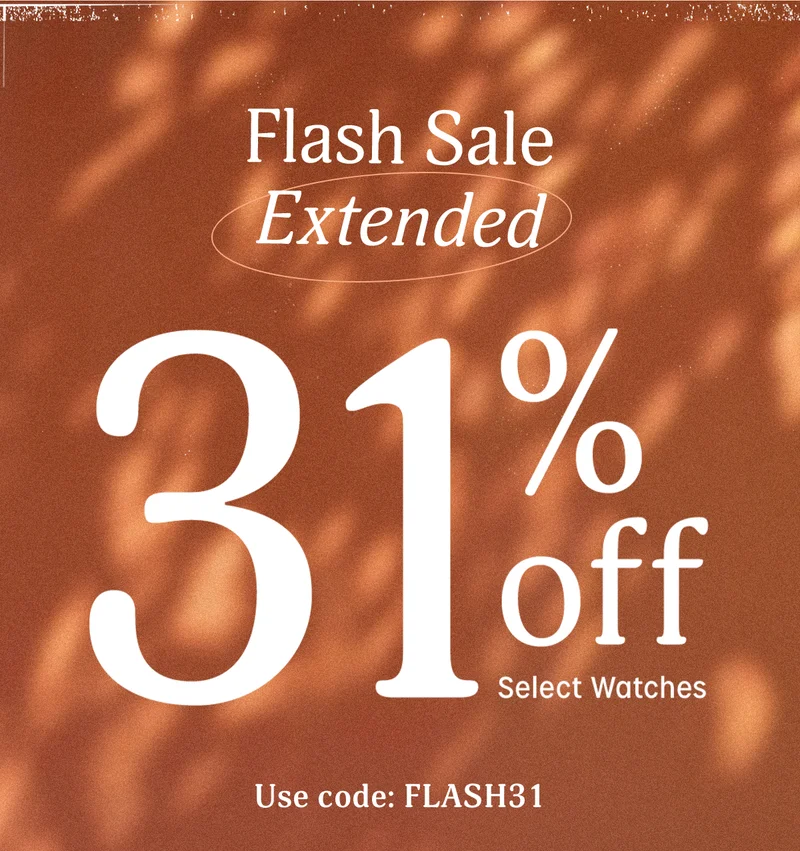 flash sale extended 31% off select watches | use code: FLASH31