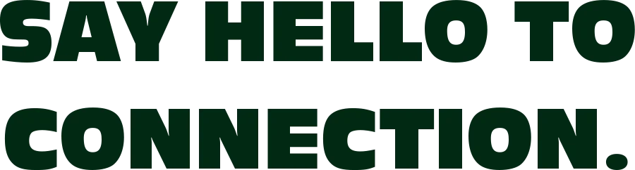 Say hello to connection.