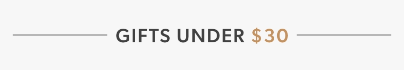 GIFTS UNDER $30