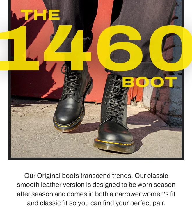 Our 1460 Boot comes in classic or a women's narrower fit
