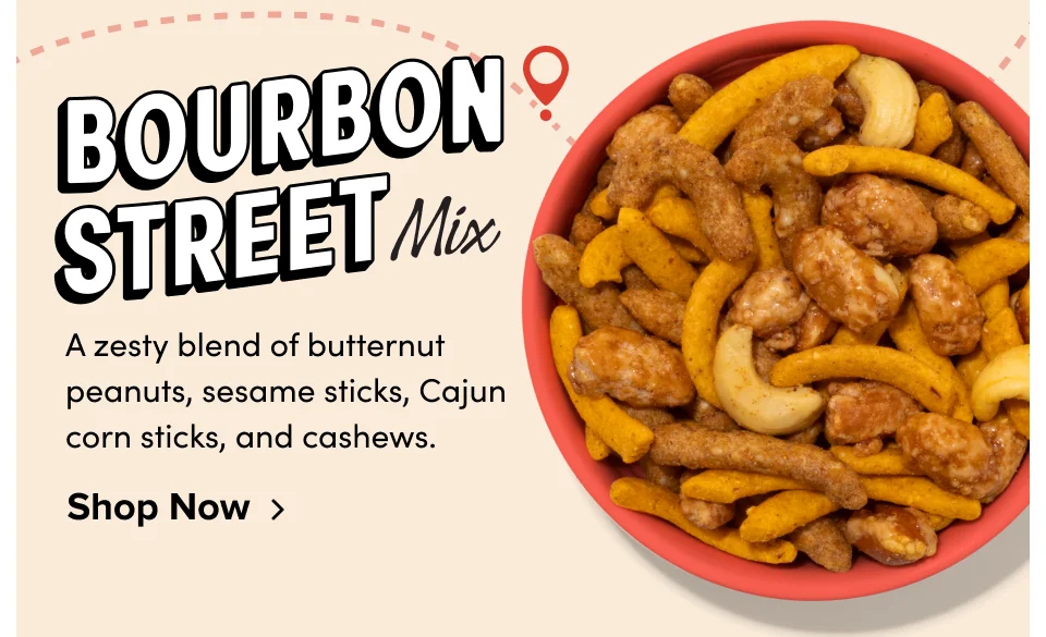 Bourbon Street Mix; A zesty blend of butternut peanuts, sesame sticks, Cajun corn sticks, and cashews. Shop Now