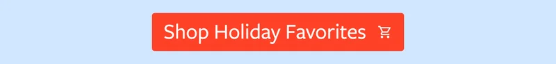 Shop Holiday Favorites