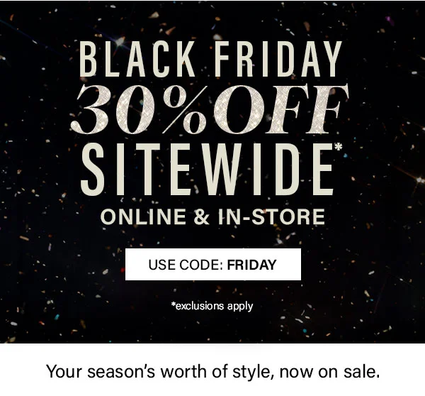 Black Friday 30% Off sitewide use code FRIDAY