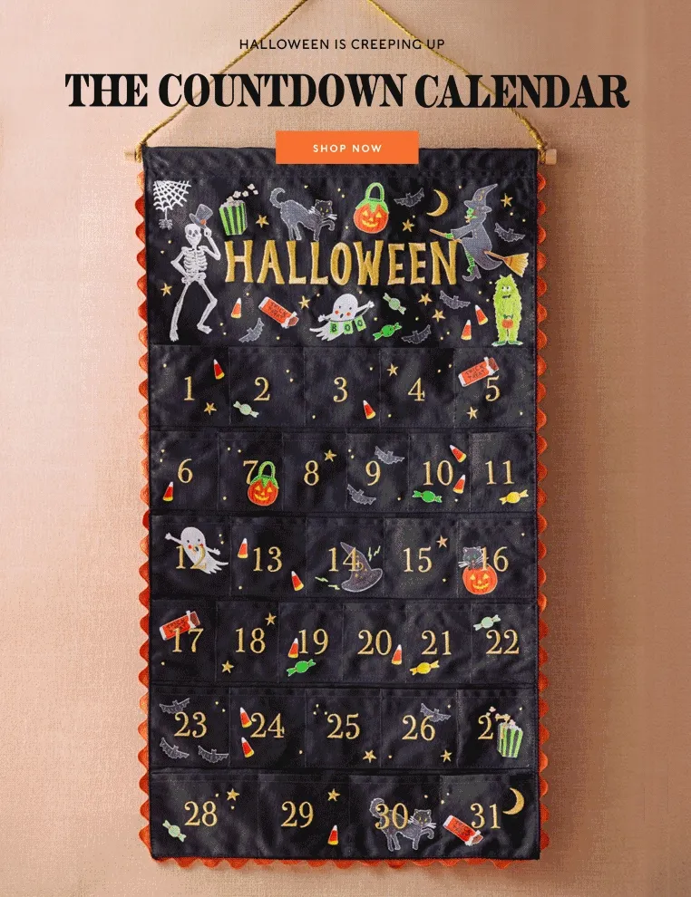 HALLOWEEN IS CREEPING UP THE COUNTDOWN CALENDAR SHOP NOW