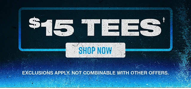 $15 tees. Shop now. Exclusions apply. Not combinable with other offers