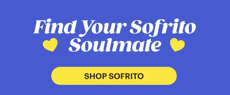 Find Your Sofrito Soulmate. SHOP SOFRITO