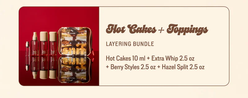 Hot Cakes + Toppings Layering Bundle: hot cakes 10 ml • extra whip 2.5 oz • berry styles 2.5 oz • hazel split 2.5 oz